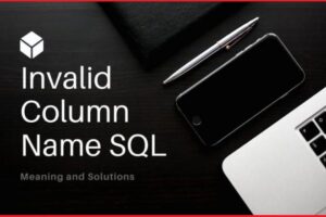 Invalid Column Name SQL: Meaning and best solution 2022