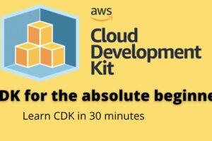 AWS Cloud Development Kit (CDK) for the absolute beginner