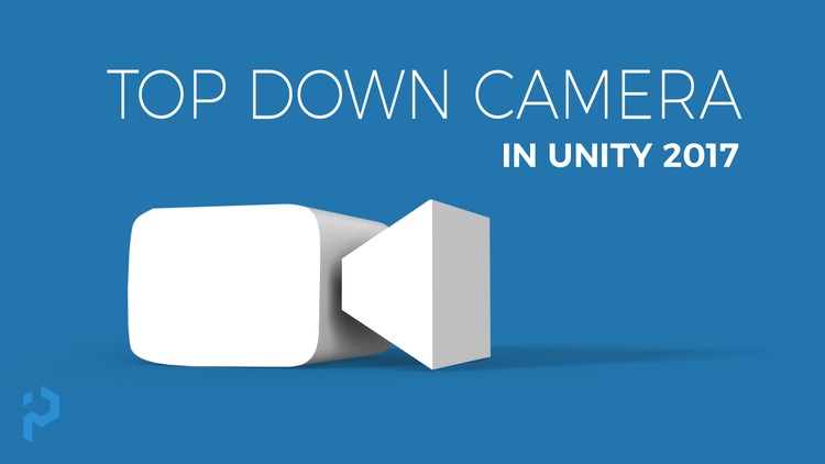 Unity 3D - Create a Top Down Camera with Editor Tools - Free Udemy Courses